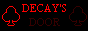 A small button that says decay's door with a club suit symbol on each side. Each word and one club lights up at once while the other is dark.